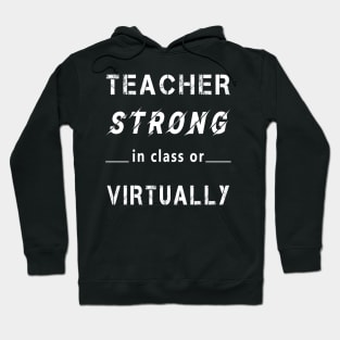 Teacher Strong in Class or Virtually Hoodie